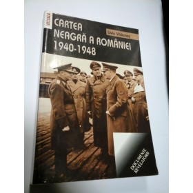 CARTEA NEAGRA A ROMANIEI 1940 - 1948 - LIVIU VALENAS